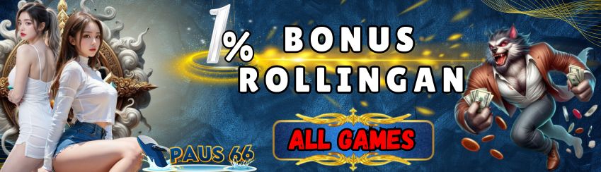 BONUS ROLLINGAN SLOTS,SPORTBOOK,TEMBAK IKAN 1%